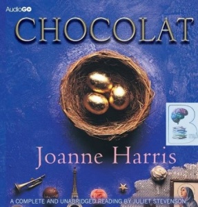 Chocolat written by Joanne Harris performed by Juliet Stevenson on CD (Unabridged)